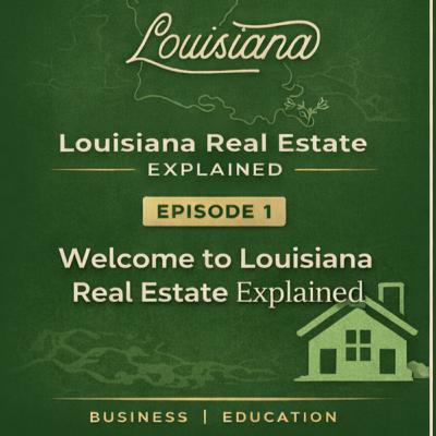 Welcome to Louisiana Real Estate Explained