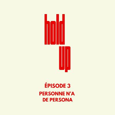 Èpisode 3 : Personne n'a de persona