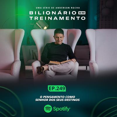 #249: O Pensamento como senhor dos seus destinos #249: O Pensamento como senhor dos seus destinos