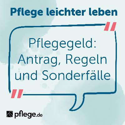 Pflegegeld: Antrag, Regeln und Sonderfälle Pflegegeld: Antrag, Regeln und Sonderfälle