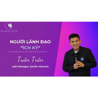 [The Portrait] #12 - Tuấn Trần: Người lãnh đạo "ích kỷ"