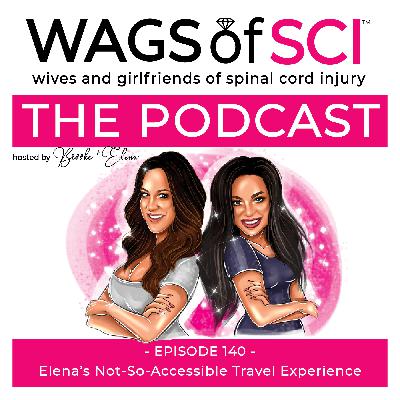 WAGS of SCI: The Podcast – Ep. 140 – Elena’s Not So Accessible Travel Experience