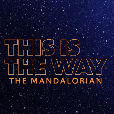 207. This is the Way We Watch The Mandalorian and Grogu Teaser Trailer