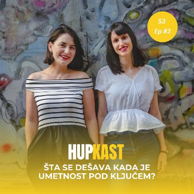 HuPkast s03e02: Šta se dešava kada je umetnost pod ključem?