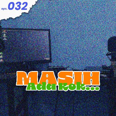 Eps.32 - Masih Ada Kok... Eps.32 - Masih Ada Kok...