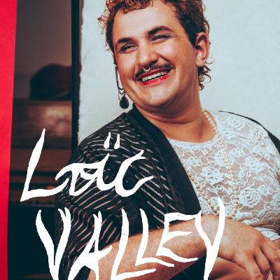 Episode 9 - Loïc Valley "J'aime ce qui bouscule" Episode 9 - Loïc Valley "J'aime ce qui bouscule"