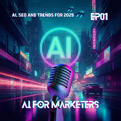 EP1: AI, SEO and Trends for 2025 EP1: AI, SEO and Trends for 2025