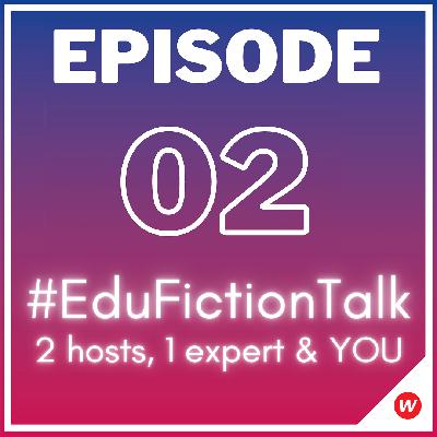 #EduFictionTalk 02