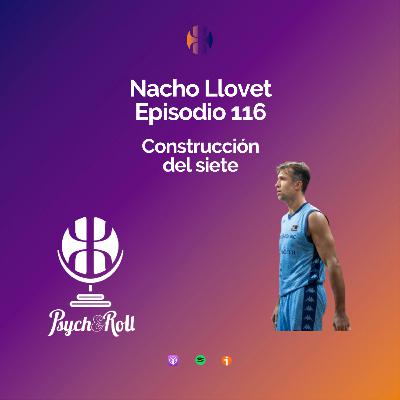 Nacho Llovet. Construcción del siete - Episodio 116