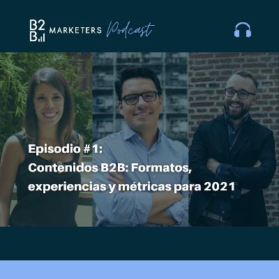 Contenido B2B: Formatos, experiencias y métricas para tu estrategia en 2021