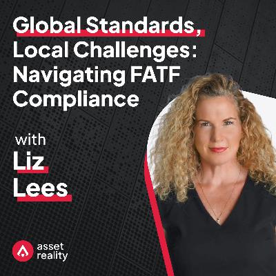 Ep. 20: Global Standards, Local Challenges: Navigating FATF Compliance