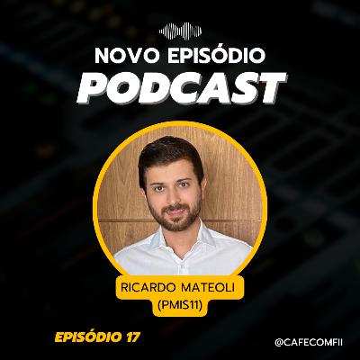 #17 - 5ª Temporada: Fundos Imobiliários com Ricardo Mateoli (PMIS11)