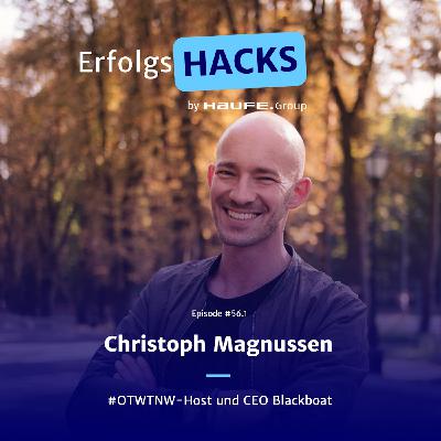 ErfolgsgeDANKE #56.1 – ErfolgsHACKS von Christoph Magnussen, #OTWTNW-Host und CEO Blackboat