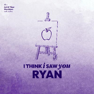 (12) I Think I Saw You, Ryan