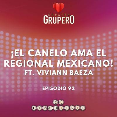 Episodio 92: ¡El Canelo ama el regional mexicano! 🥊 ft. Viviann Baeza