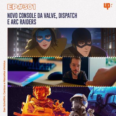 #301 - O novo console da Valve, Dispatch e ARC Raiders #301 - O novo console da Valve, Dispatch e ARC Raiders
