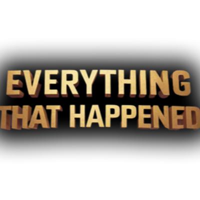 Everything that Happened part 8