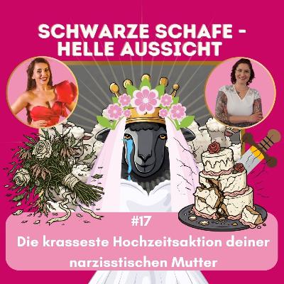 #17 Die krasseste Hochzeitsaktion deiner narzisstischen Mutter #17 Die krasseste Hochzeitsaktion deiner narzisstischen Mutter