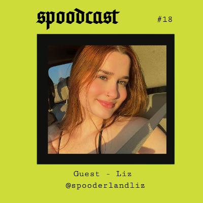 18 - Spoodcast returns with Spooderland Liz
