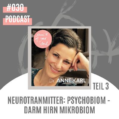#030: Neurotranmitter: Psychobiom - Darm Hirn Mikrobiom - Teil 3