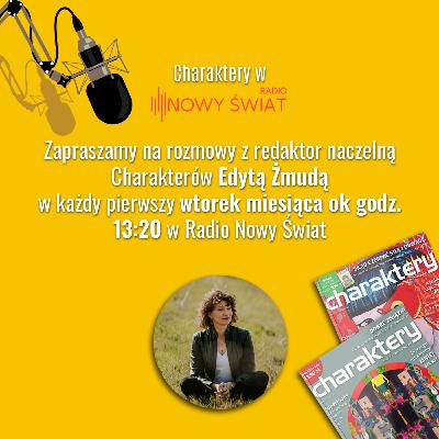Charaktery | Rozmowy w Radio Nowy Świat #3