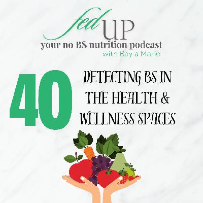 40: Detecting the BS in Health & Wellness Spaces