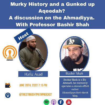 Murky History and a Gunked up Aqeedah? A discussion on the Ahmadiyya. With Professor Bashir Shah Murky History and a Gunked up Aqeedah? A discussion on the Ahmadiyya. With Professor Bashir Shah