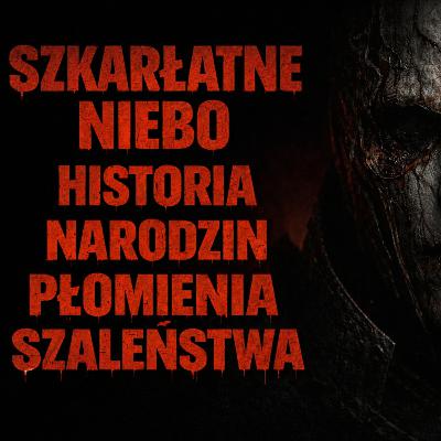 Szkarłatne Niebo. Żółty płomień szaleństwa 2 Fantasypasta PL Szkarłatne Niebo. Żółty płomień szaleństwa 2 Fantasypasta PL
