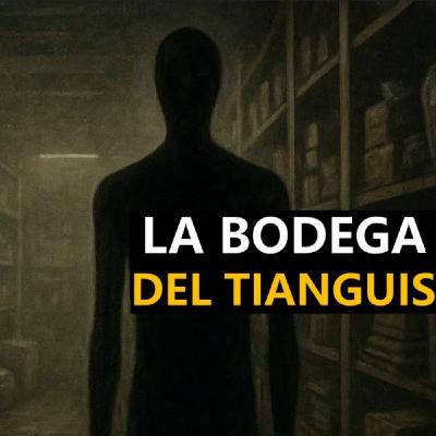 La Bodega Del Tianguis (Historias De Terror)
