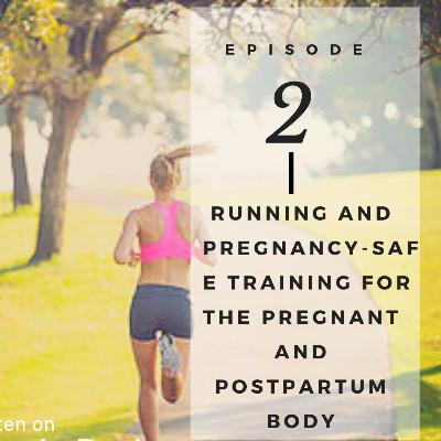 Running and Pregnancy-Safe Training for the Pregnant and Postpartum Body