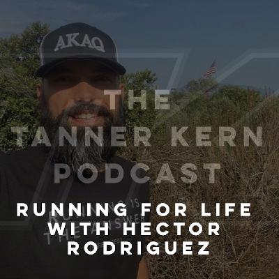 #30 - Running For Life with Hector Rodriguez