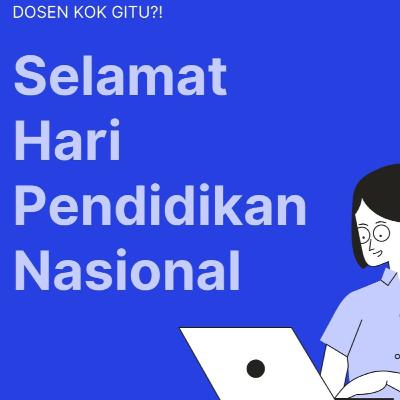 Hari Pendidikan Nasional & Nostalgia jadi Mahasiswa D3 UI di Fisip Hari Pendidikan Nasional & Nostalgia jadi Mahasiswa D3 UI di Fisip