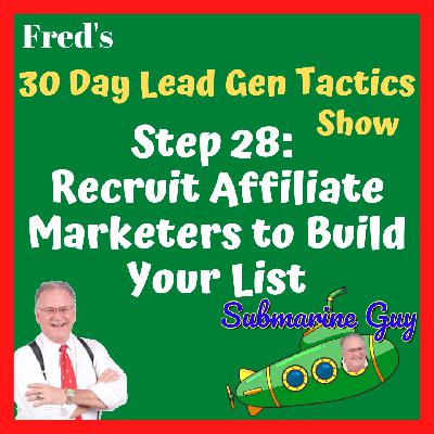 Fred's 30 Day Lead Generating Process - Step 28: Recruit Affiliate Marketers to Build Your List