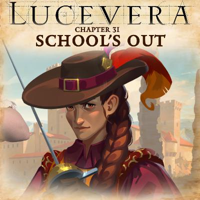 LUCEVERA Chapter 31: "School's Out" - Renaissance Fantasy Tabletop RPG Campaign