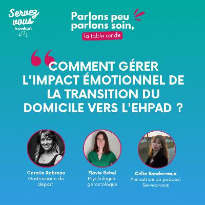 #01 - Parlons peu, parlons soin : Comment gérer l'impact émotionnel de la transition du domicile vers l'EHPAD ?
