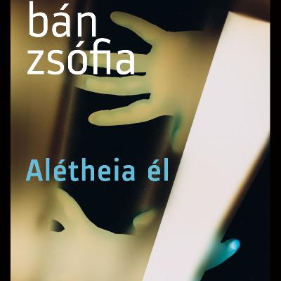 Alétheia él - Bán Zsófia
