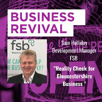 A reality check for Gloucestershire business from the FSB's Sam Holliday