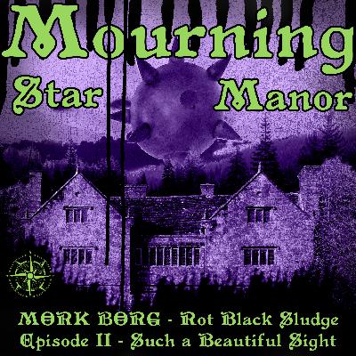 Mörk Borg - Rot Black Sludge: Episode II - Such a Beautiful Sight Mörk Borg - Rot Black Sludge: Episode II - Such a Beautiful Sight
