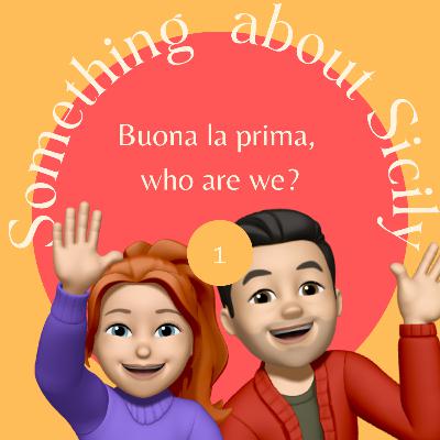 1 - Buona la prima, who are we?