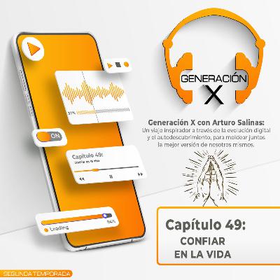 Confiar en la vida- Capítulo 49