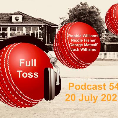 Full Toss Podcast 54 20 July 2021 - With George, Nicole, Robbie Williams (not that one!) and Wacko Jacko (not that one)!