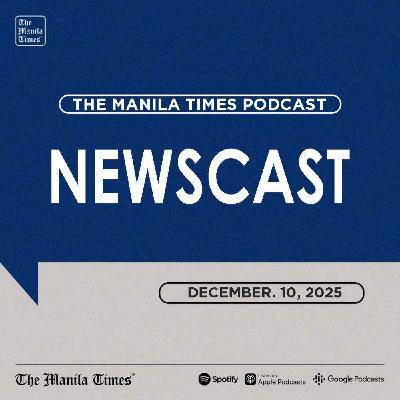 The Manila Times Newscast | December 10, 2025