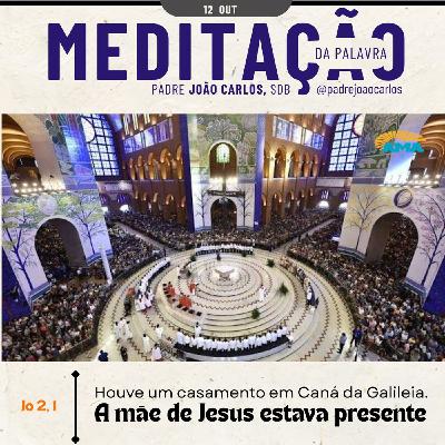12 de Outubro | Padre João Carlos - Meditação da Palavra do Senhor
