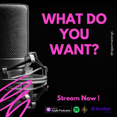 What do you want?