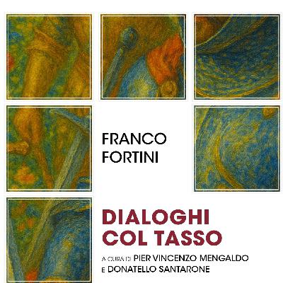 Donatello Santarone "Dialoghi col Tasso" Franco Fortini Donatello Santarone "Dialoghi col Tasso" Franco Fortini