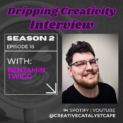 Interview | Benjamin Twigg, Crafting Dad Magic and Beyond | Season 2 Ep 18