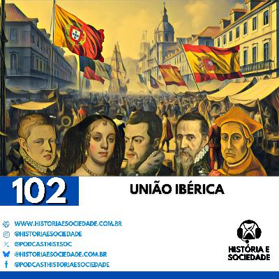 #102 - União Ibérica: O fim de uma dinastia e o início de uma nova era?