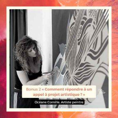 Bonus #2 (Épisode entier) - Océane Cornille - Comment répondre à un appel à projet artistique ?