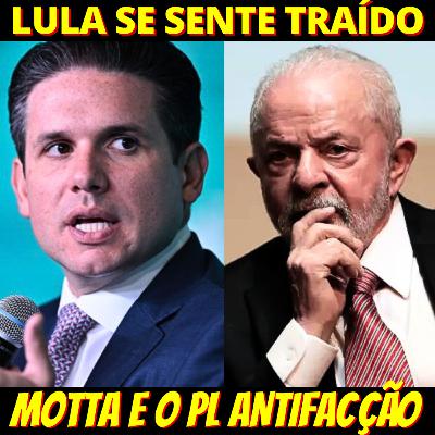 SABOTAGEM - Lula revoltado por Motta colocar Derrite para relatar PL Antifacção