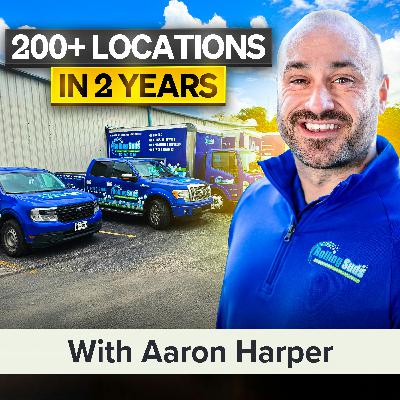 This Power Washing Empire Holds the Secret Blueprint to Franchising Your Business With Aaron Harper (MU Classic)